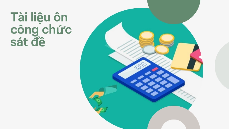 Tài liệu ôn thi công chức sát đề thực tế nhất