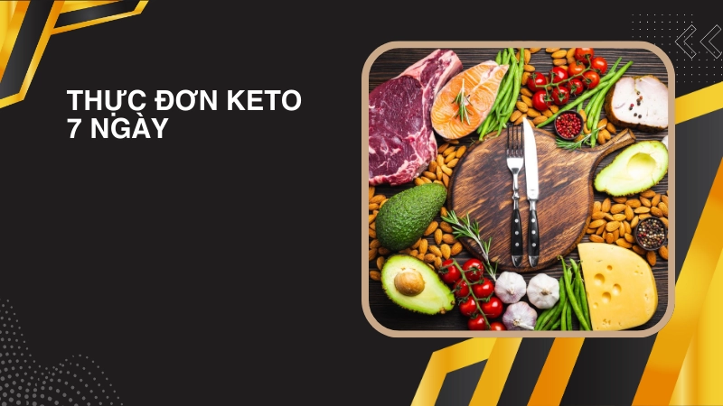 Gợi ý thực đơn keto 7 ngày đốt mỡ thần tốc